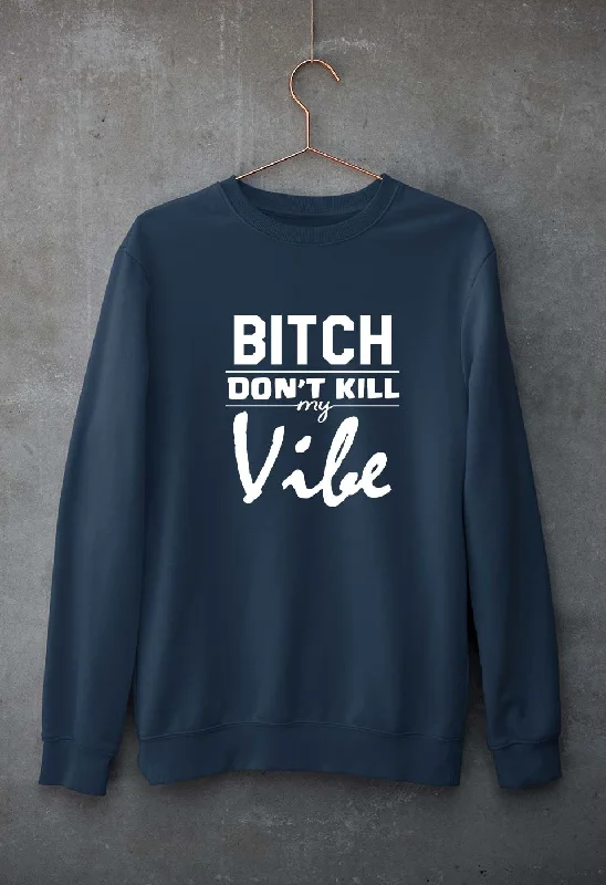 activewear hoodieBitch Don't Kill My Vibe Unisex Sweatshirt for Men/Women