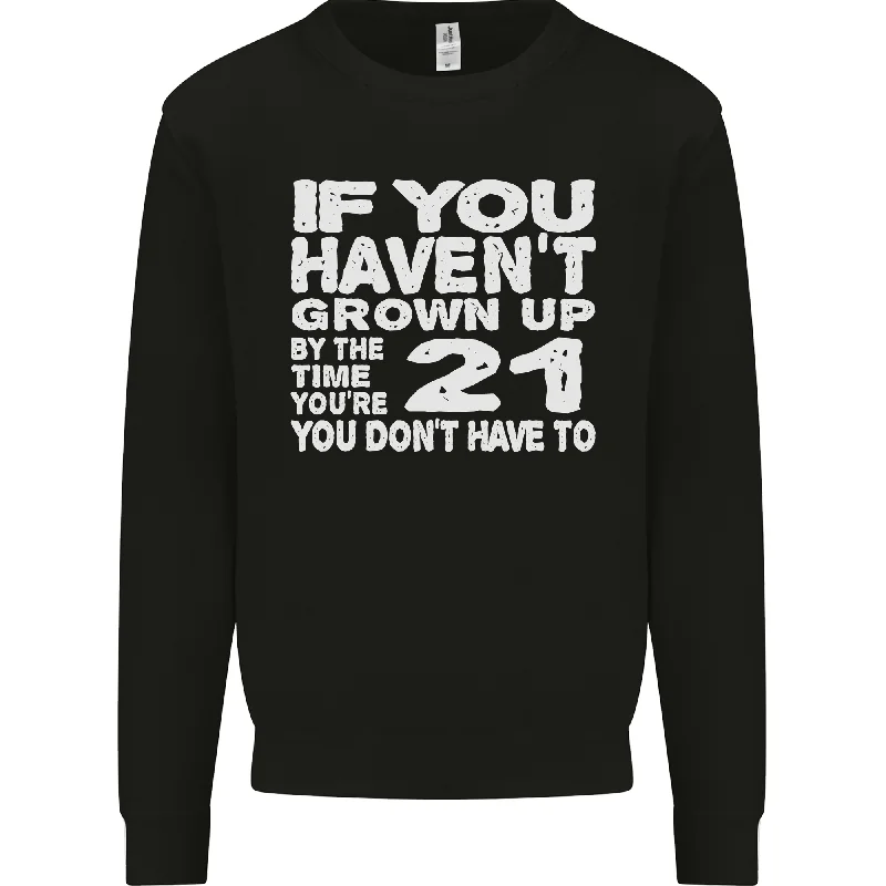 luxury fitness sweatshirt21st Birthday 21 Year Old Dont Grow Up Funny Mens Sweatshirt Jumper